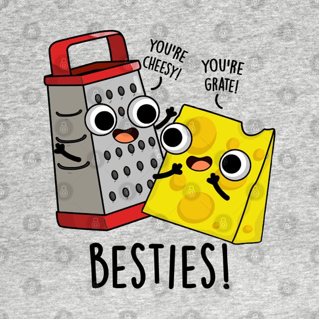 Besties Funny Cheese Grater Puns by punnybone